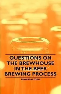E-Book (epub) Questions on the Brewhouse in the Beer Brewing Process von Edward H. Vogel