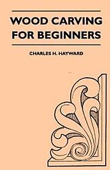 eBook (epub) Wood Carving for Beginners de Charles H. Hayward