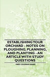 E-Book (epub) Establishing Your Orchard - Notes on Ploughing, Planning, and Planting - An Article with Study Questions von Fred Coleman Sears