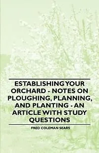 E-Book (epub) Establishing Your Orchard - Notes on Ploughing, Planning, and Planting - An Article with Study Questions von Fred Coleman Sears