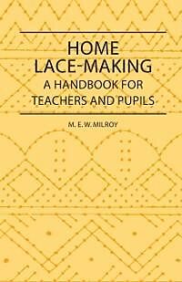 E-Book (epub) Home Lace-Making - A Handbook for Teachers and Pupils von M. E. W. Milroy
