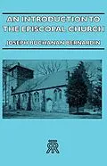 E-Book (epub) An Introduction to the Episcopal Church von Joseph Buchanan Bernardin