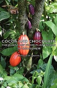 eBook (epub) Cocoa and Chocolate - Their History from Plantation to Consumer de Arthur W. Knapp