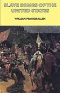 E-Book (epub) Slave Songs of the United States von William Francis Allen, Charles Pickard Ware