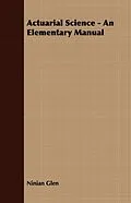 E-Book (epub) Actuarial Science - An Elementary Manual von Ninian Glen