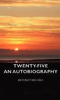 E-Book (epub) Twenty-Five - An Autobiography von Beverley Nichols