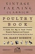 E-Book (epub) Poultry Book - A Guide for Big or Small Poultry Keepers, Beginners and Farmers von Harry Roberts