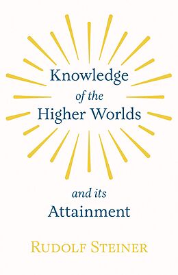 eBook (epub) Knowledge of the Higher Worlds and Its Attainment de Rudolf Steiner