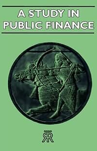 E-Book (epub) A Study in Public Finance von A. C. Pigou