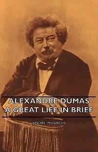E-Book (epub) Alexandre Dumas - A Great Life in Brief von Andre Maurois