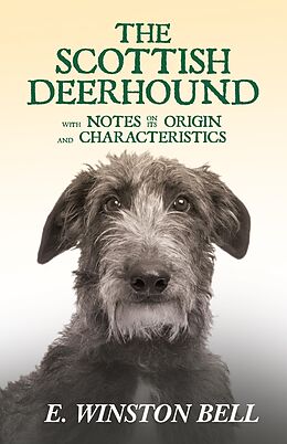 E-Book (epub) The Scottish Deerhound with Notes on its Origin and Characteristics von E. Winston Bell