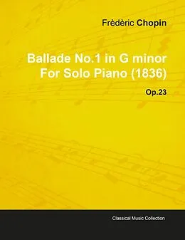 ePUB Ballade No.1 in G Minor by Frèdèric Chopin for Solo Piano (1836) Op.23 von Frédéric Chopin