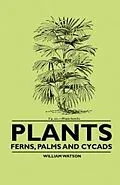 ePUB Plants - Ferns, Palms and Cycads von William Watson