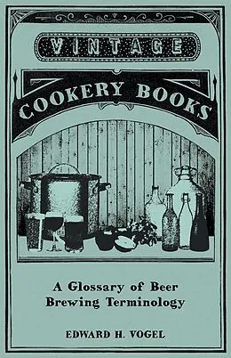 ePUB A Glossary of Beer Brewing Terminology von Edward H. Vogel