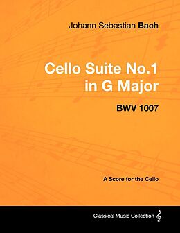 E-Book (epub) Johann Sebastian Bach - Cello Suite No.1 in G Major - BWV 1007 - A Score for the Cello von Johann Sebastian Bach