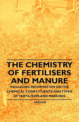 eBook (epub) The Chemistry of Fertilisers and Manure - Including Information on the Chemical Constituents and Types of Fertilisers and Manures de Frank Knowles