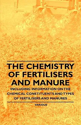 ePUB The Chemistry of Fertilisers and Manure - Including Information on the Chemical Constituents and Types of Fertilisers and Manures von Frank Knowles