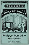 E-Book (epub) Questions on Barley, Malting and Malt in the Beer Brewing Process von Edward H. Vogel