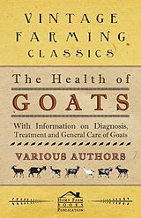 eBook (epub) The Health of Goats - With Information on Diagnosis, Treatment and General Care of Goats de Various