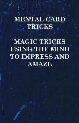 eBook (epub) Mental Card Tricks - Magic Tricks Using the Mind to Impress and Amaze de Anon