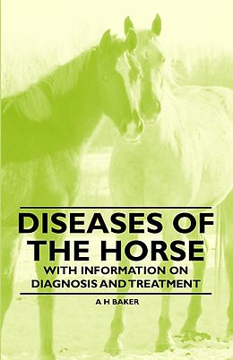 eBook (epub) Diseases of the Horse - With Information on Diagnosis and Treatment de A. H. Baker