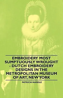 ePUB Embroidery Most Sumptuously Wrought - Dutch Embroidery Designs In The Metropolitan Museum of Art, New York von Patricia Wardle