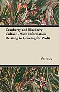 E-Book (epub) Cranberry and Blueberry Culture - With Information Relating to Growing for Profit von Various, Charles S. Beckwith