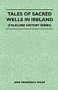 E-Book (epub) Tales of Sacred Wells in Ireland (Folklore History Series) von Jane Francesca Wilde