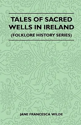 E-Book (epub) Tales of Sacred Wells in Ireland (Folklore History Series) von Jane Francesca Wilde