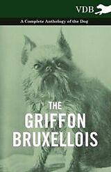 eBook (epub) The Griffon Bruxellois - A Complete Anthology of the Dog de Various