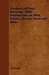 eBook (epub) Products of Goat Farming - With Information on Milk, Butter, Cheese, Meat and Skins de Various