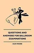 E-Book (epub) Questions And Answers For Ballroom Examinations von Alex Moore