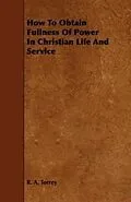 E-Book (epub) How to Obtain Fullness of Power in Christian Life and Service von R. A. Torrey