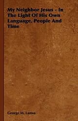 eBook (epub) My Neighbor Jesus - In the Light of His Own Language, People and Time de George M. Lamsa