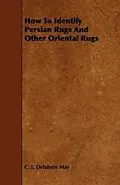 E-Book (epub) How to Identify Persian Rugs and Other Oriental Rugs von C. J. Delabere May