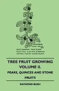 E-Book (epub) Tree Fruit Growing - Volume II. - Pears, Quinces and Stone Fruits von Raymond Bush