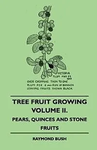 E-Book (epub) Tree Fruit Growing - Volume II. - Pears, Quinces and Stone Fruits von Raymond Bush