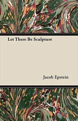 E-Book (epub) Let There Be Sculpture von Jacob Epstein