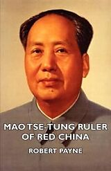 eBook (epub) Mao Tse-Tung Ruler of Red China de Robert Payne