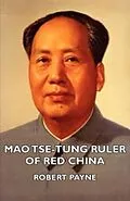 E-Book (epub) Mao Tse-Tung Ruler of Red China von Robert Payne