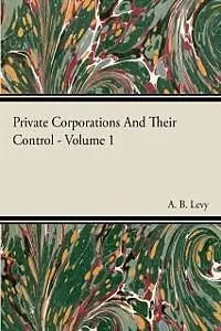 E-Book (epub) Private Corporations And Their Control - Vol I von A. B. Levy