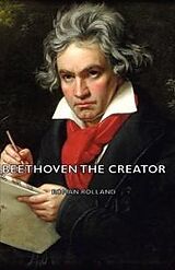 eBook (epub) Beethoven the Creator de Roman Rolland