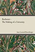 E-Book (epub) Rochester - The Making Of A University von Jesse Leonard Rosenberger