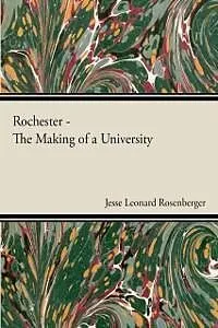E-Book (epub) Rochester - The Making Of A University von Jesse Leonard Rosenberger