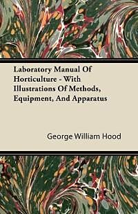 eBook (epub) Laboratory Manual Of Horticulture - With Illustrations Of Methods, Equipment, And Apparatus de George William Hood