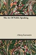 E-Book (epub) The Art of Public Speaking von J. Berg Esenwein