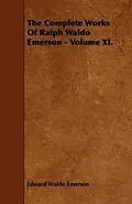 E-Book (epub) The Complete Works Of Ralph Waldo Emerson - Volume XI. von Edward Waldo Emerson