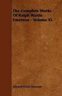 E-Book (epub) The Complete Works Of Ralph Waldo Emerson - Volume XI. von Edward Waldo Emerson