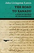 E-Book (epub) The Road to Xanadu - A Study in the Ways of the Imagination von John Livingstone Lowes
