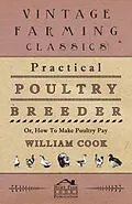 E-Book (epub) Practical Poultry Breeder - Or, How to Make Poultry Pay von William Cook